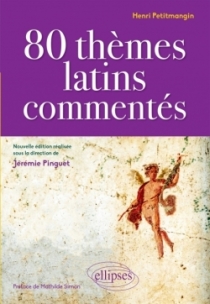 80 thèmes latins commentés par Henri Petitmangin - nouvelle édition réalisée sous la direction de Jérémie Pinguet