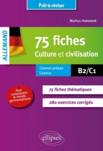 Allemand. Prêt-à-réviser. 75 fiches de culture et civilisation pour comprendre le monde germanophone (avec exercices corrigés [B