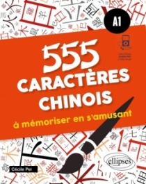 555 caractères chinois à mémoriser en s'amusant. A1 (avec fichiers audio)