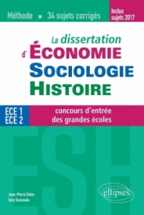 La dissertation d'Économie, Sociologie, Histoire (ESH) aux concours d'entrée des grandes écoles de commerce - méthode et 34 suje