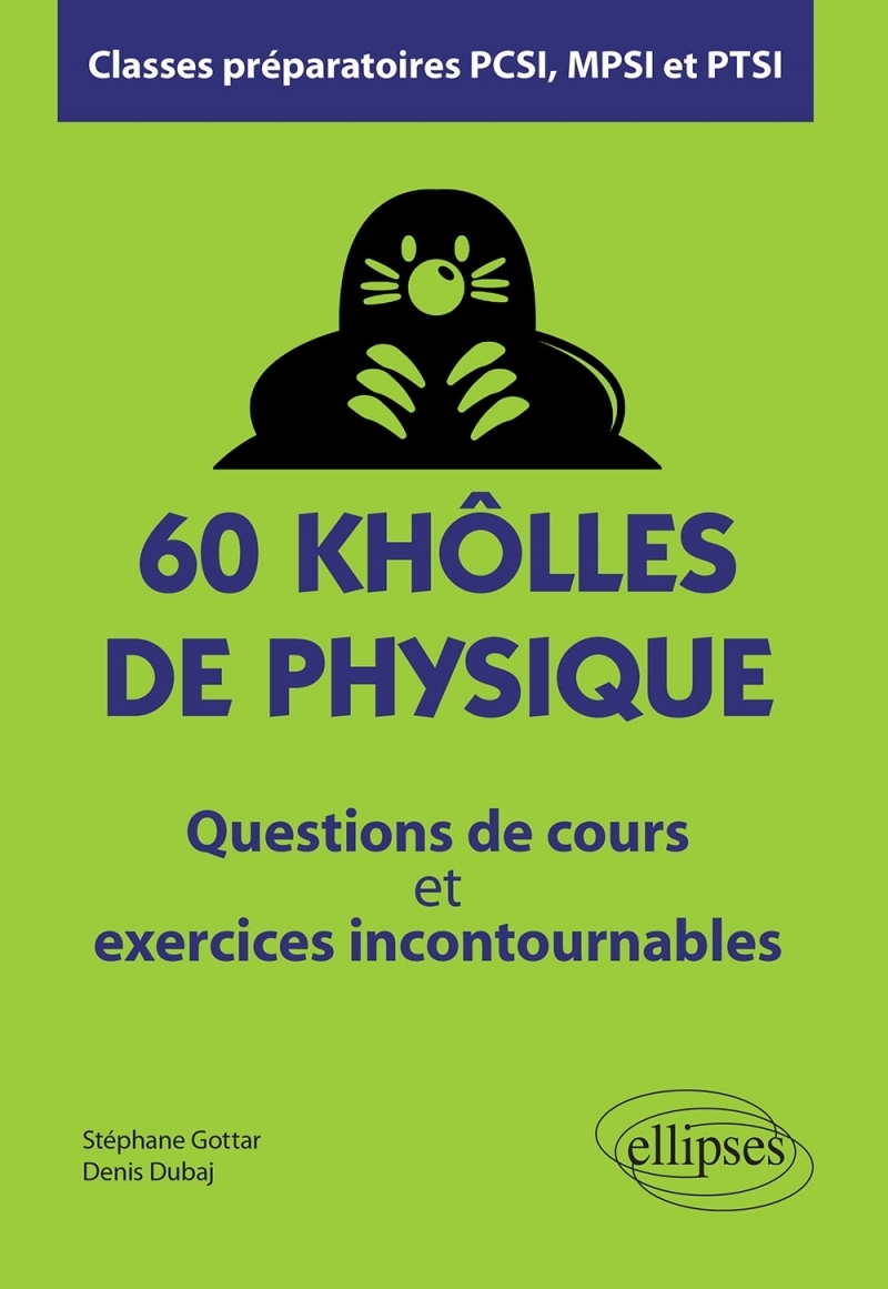 60 khôlles de Physique - Questions de cours et exercices incontournables - Classes préparatoires PCSI, MPSI et PTSI