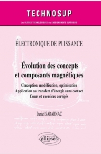 Électronique de puissance - Évolution des concepts et composants magnétiques - Conception, modélisation, optimisation - Applicat