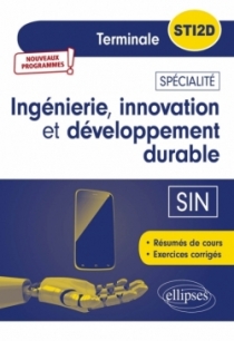 Spécialité Ingénierie, innovation et développement durable - SIN - Terminale STI2D - Nouveaux programmes