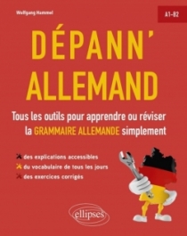 Dépann'allemand. Tous les outils pour apprendre ou réviser la grammaire allemande simplement. A1-B2. (avec exercices corrigés)