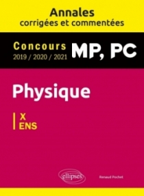 Physique MP, PC. Annales corrigées et commentées 2019/2020/2021. Concours X/ENS