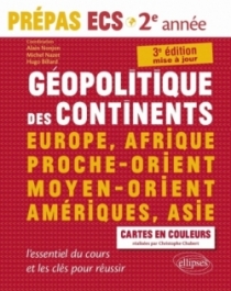 Géopolitique des continents - Europe, Afrique, Proche-Orient, Moyen-Orient, Amériques, Asie - l'essentiel du cours et les clés p